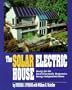 The Solar Electric House: Energy for the Environmentally-Responsive, Energy-Independent Home