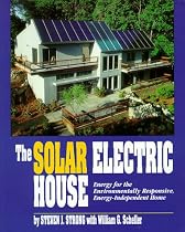 The Solar Electric House: Energy for the Environmentally-Responsive, Energy-Independent House