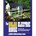 The Solar Electric House: Energy for the Environmentally-Responsive, Energy-Independent Home