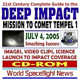 21st Century Complete Guide to the NASA Deep Impact Space Mission to Comet Tempel 1 –Launch to Impact on July 4, 2005, Images, Video Clips, Science (CD-ROM)