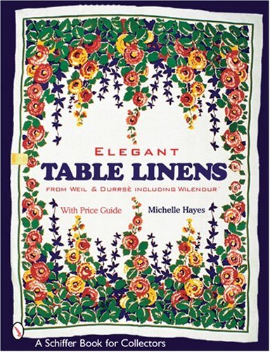 Click To Elegant Table Linens: From Weil & Durrs Including Wilendur (Schiffer Book for Collectors) Details... Elegant Table Linens: From Weil & Durrs Including Wilendur (Schiffer Book for Collectors)