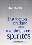 Instruction pratique sur les manifestations spirites