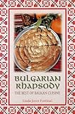 Bulgarian Rhapsody : The Best of Balkan Cuisine