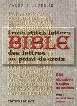 La bible des lettres au point de croix : 844 alphabets et suites de chiffres, tome 1, de 1 &agrave; 55 points de haut