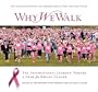 Why We Walk: The Inspirational Journey Toward a Cure for Breast Cancer