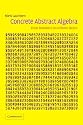 Concrete Abstract Algebra: From Numbers to Gr&ouml;bner Bases