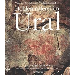 H�hlenmalerei im Ural. Kapova und Ignatievka. Die altsteinzeitlichen Bilderh�hlen im s�dlichen Ural