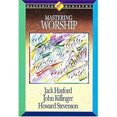 Mastering Worship (Mastering Ministry, Vol. 4) (Mastering Ministry Series)