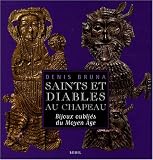 Saints et diables au chapeau : Bijoux oubli�s du Moyen-Age