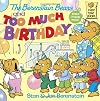 The Berenstain Bears and Too Much Birthday
