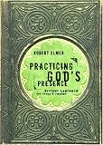 Practicing Gods Presence: Brother Lawrence For Todays reader