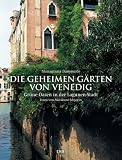 Die geheimen Gärten von Venedig: Grüne Oasen in der Lagunen-Stadt