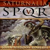 SPQR V: Saturnalia | John Maddox Roberts