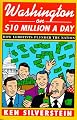 Washington on $10 Million A Day: How Lobbyists Plunder the Nation