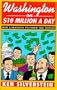 Washington on $10 Million A Day: How Lobbyists Plunder the Nation