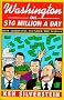 Washington on $10 Million A Day: How Lobbyists Plunder the Nation