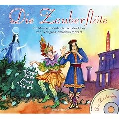 Die Zauberfl�te: Ein Musik-Bilderbuch nach der Oper von Wolfgang Amadeus Mozart
