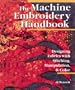 The Machine Embroidery Handbook: Designing with Stitching, Manipulation & Color