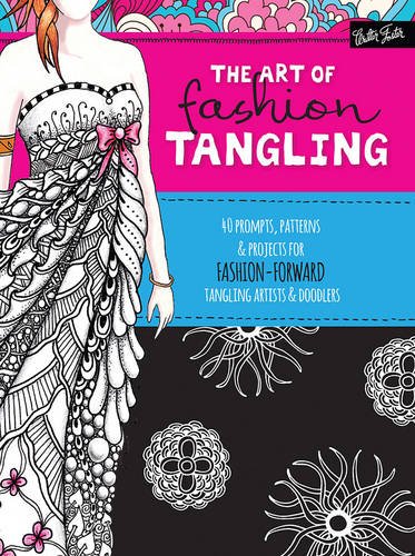 The Art of Fashion Tangling: 40 prompts, patterns & projects for fashion-forward tangling artists & doodlers