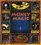 Money Magic: Spells and Enchantment to Attract Wealth and Abundance