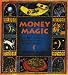 Money Magic: Spells and Enchantment to Attract Wealth and Abundance