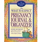 The What to Expect Pregnancy Journal and Organizer by  Heidi Murkoff and Sharon Mazel
