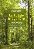 La futaie irr�guli�re : Th�orie et pratique de la sylviculture irr�guli�re, continue et proche de la nature