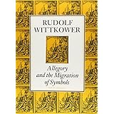 allegory and the migration of symbols collected essays of rudolf wittkower
