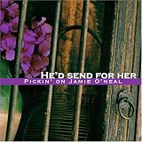 He'd Send for Her: Pickin' on Jamie O'Neal