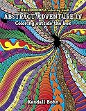 Abstract Adventure IV; Coloring Outside the Box: A Kaleidoscopia Coloring Book