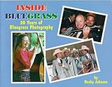 Inside Bluegrass: 20 Years of Bluegrass Photography Inside Bluegrass: 20 Years of Bluegrass Photography