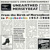 Unearthed Merseybeat: From the Birth of Merseybeat to Psychedelia 1957-1968