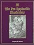 The Pre-Raphaelite Illustrators: The Published Graphic Art of the English Pre-Raphaelites and Their Associates With Critical Biographical Essays, Catalogues of the Works, and