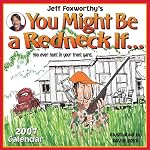 Jeff Foxworthy's You Might Be a Redneck If... 2007 Wall Calendar book cover