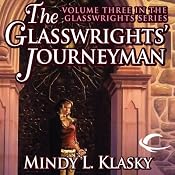 The Glasswrights' Journeyman: Glasswrights, Book 3 | Mindy L. Klasky