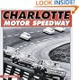 Charlotte Motor Speedway (Motorbooks International Red Books)