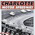 Charlotte Motor Speedway (Motorbooks International Red Books)