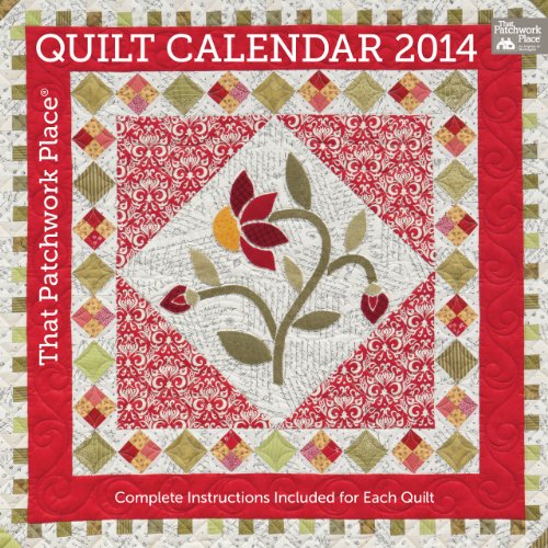 That Patchwork Place Quilt Calendar 2014: Complete Instructions Included for Each Quilt