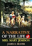 A Narrative of the Life of Mrs. Mary Jemison Who was Taken by the Indians in the Year 1755