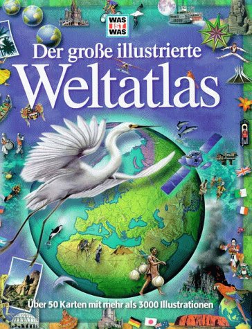 Der große illustrierte Weltatlas Der große illustrierte Weltatlas