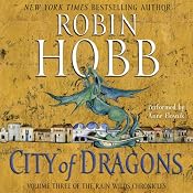 City of Dragons: Volume Three of the Rain Wilds Chronicles | Robin Hobb