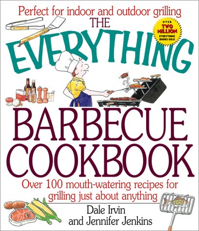 the everything barbecue book over 100 recipes for grilling just about anything