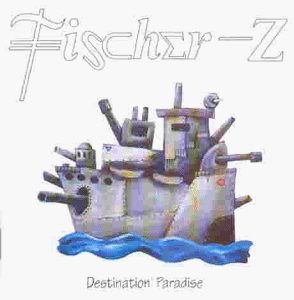 Fischer Z - Destination Paradise - Zortam Music