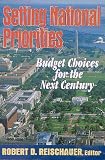 Setting National Priorities: Budget Choices for the Next Century (Setting National Priorities)