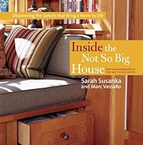 Inside the Not So Big House: Discovering the Details that Bring a Home to Life (Susanka)