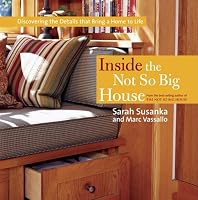 Inside the Not So Big House: Discovering the Details that Bring a Home to Life (Susanka)