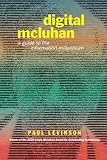 Digital McLuhan: A Guide to the Information Millennium