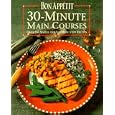 Bon Appetit 30-Minute Main Courses: Over 200 Simple and Sophisticated Recipes