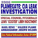 2006 Plamegate: CIA Leak Investigation, Special Counsel Fitzgerald, Lewis Scooter Libby Indictment, Karl Rove, Valerie Plame, Ambassador Joseph Wilson