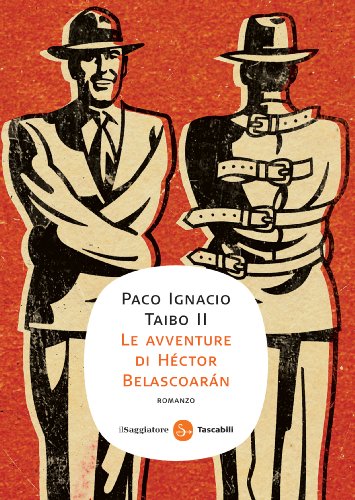 Le avventure di Héctor Belascoarán (Narrativa. Tascabili) (Italian Edition)